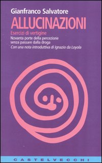 Allucinazioni. Esercizi di vertigine. Novanta porte della percezione senza passare dalla droga 