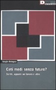 Ceti medi senza futuro? Scritti, appunti sul lavoro e altro