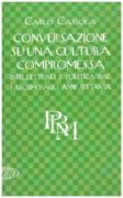 Conversazione su una cultura compromessa: intellettuali e politica dal fascismo agli anni Settanta