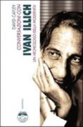 Conversazioni con Ivan Illich