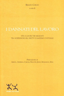 I Dannati del lavoro. Vita e lavoro dei migranti tra sospensione del diritto e razzismo culturale 