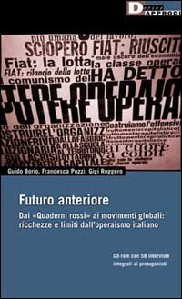 Futuro anteriore. Dai Quaderni rossi al movimento globale. Ricchezze e limiti dell'operaismo italiano 