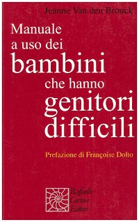 Manuale a uso dei bambini che hanno genitori difficili 