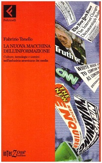 La Nuova macchina dell'informazione. Culture, tecnologie e uomini nell'industria americana dei media 