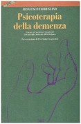 Psicoterapia della demenza. Curare ed assistere i pazienti affetti dalla malattia di Alzheimer