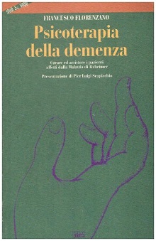 Psicoterapia della demenza. Curare ed assistere i pazienti affetti dalla malattia di Alzheimer 