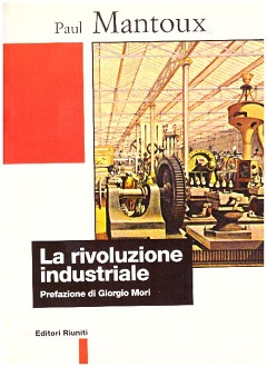 La Rivoluzione industriale. Saggio sulle origini della grande industria moderna in Inghilterra 