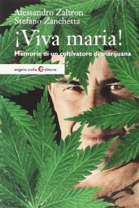 Viva maria! Memorie di un coltivatore di marijuana