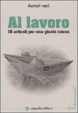 Al lavoro. 18 articoli per una giusta causa