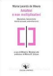 Amatevi e non moltiplicatevi. Educazione, femminismo, liberta' sessuale, antimilitarismo 