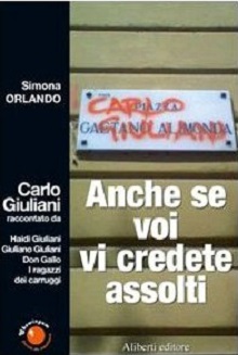 Carlo Giuliani. Anche se voi vi credete assolti 