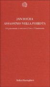 Assassinio nella foresta. Gli yanomami, i cercatori d'oro e l'Amazzonia