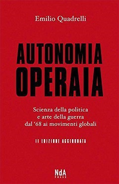 Autonomia operaia. Scienza della politica e arte della guerra dal '68 ai movimenti globali