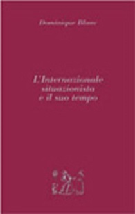 L' Internazionale situazionista e il suo tempo