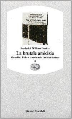 La Brutale amicizia. Mussolini, Hitler e la caduta del fascismo italiano ( vol 2 ) -