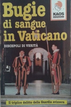 Bugie di sangue in Vaticano. il triplice delitto della guardia 