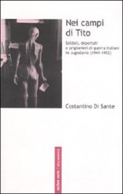 Nei Campi di Tito: soldati, deportati e prigionieri di guerra italiani in Jugoslavia (1941-1952) -