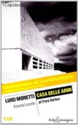 Luigi Moretti. Casa delle armi