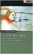 I Confini della liberta'. Per un'analisi politica delle migrazioni contemporanee