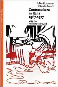 Controcultura in Italia (1967-1977). Viaggio nell'underground 