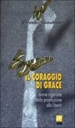 Il Coraggio di Grace. Donne nigeriane dalla prostituzione alla liberta'