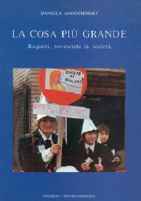 La Cosa piu' grande. Ragazzi, rovesciate la societa'