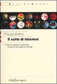 Il Culto di internet: l'interconnessione globale e la fine del legame sociale