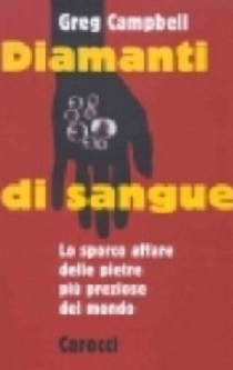 Diamanti di sangue. lo sporco affare delle pietre piu’ preziose del mondo