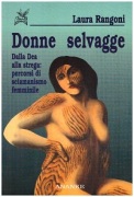 Donne selvagge. Dalla Dea alla strega: percorsi di sciamanismo femminile