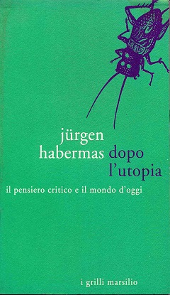 Dopo l'utopia: il pensiero critico e il mondo d'oggi 