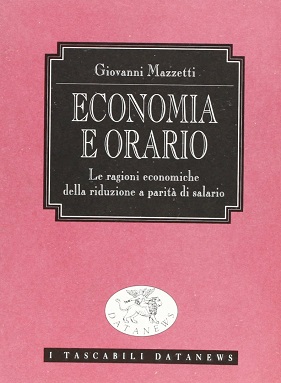 Economia e orario. Le ragioni economiche della riduzione a parita' di salario 