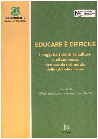 Educare e' difficile. I soggetti, i diritti, le culture, la cittadinanza: fare scuola nel mondo della globalizzazione. Atti del Convegno (Perugia, 20-22 marzo 2003) 