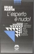 L' Esperto e' nudo. Come difenderci dal potere degli esperti e dagli esperti del potere