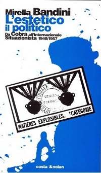 L' Estetico, il politico. Da Cobra all'Internazionale situazionista 1948-1957 