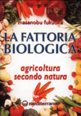 La Fattoria biologica. Agricoltura secondo natura 