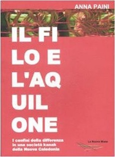 Il Filo e l'aquilone. I confini della differenza in una societa' kanak della Nuova Caledonia 