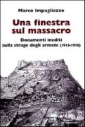 Una finestra sul massacro. Documenti inediti sulla strage degli armeni (1915-1916)