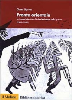 Fronte orientale: le truppe tedesche e l'imbarbarimento della guerra (1941-1945) -