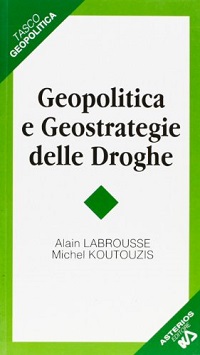 Geopolitica e geostrategie delle droghe 