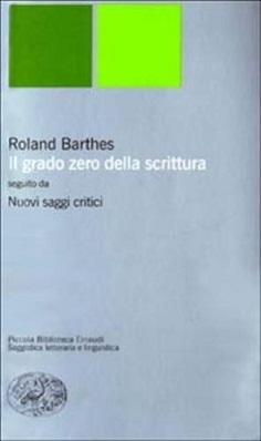 Il grado zero della scrittura. Nuovi saggi critici 