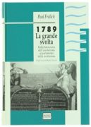 1789 - la grande svolta. Dalla burocrazia dell'assolutismo al parlamento della Rivoluzione