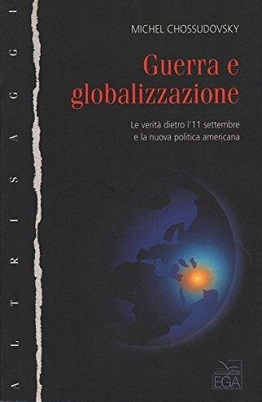 uerra e globalizzazione. La verita' dietro l'11 settembre e la nuova politica americana 