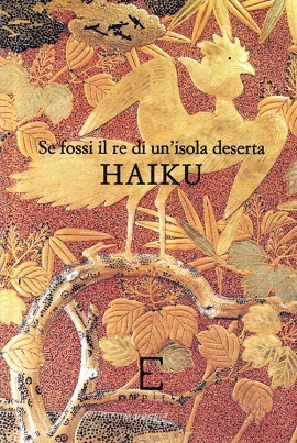 Se io fossi il re di un'isola deserta. Haiku. Antologia di poeti giapponesi contemporanei