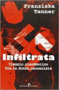 L' Infiltrata. Viaggio clandestino tra le donne neonaziste 