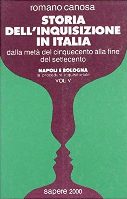 Storia dell'inquisizione in Italia:dalla meta' del 500 alla fine del 700. Vol 5