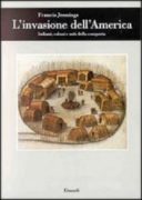 L' Invasione dell'America: Indiani, coloni e miti della conquista -