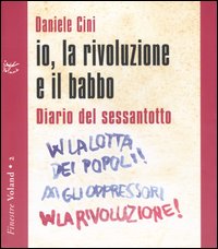 io, la rivoluzione e il babbo. Diario del sessantotto