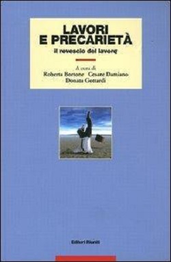 Lavori e precarieta'. Il rovescio del lavoro 