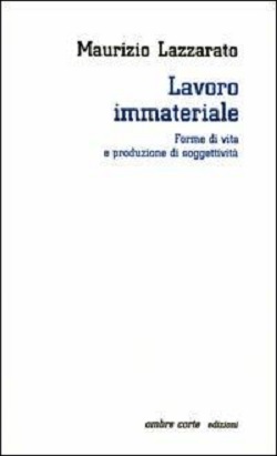 Lavoro immateriale. Forme di vita e produzione di soggettivita' 