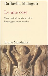 Le Mie cose. Mestruazioni: storia, tecnica, linguaggio, arte e musica 